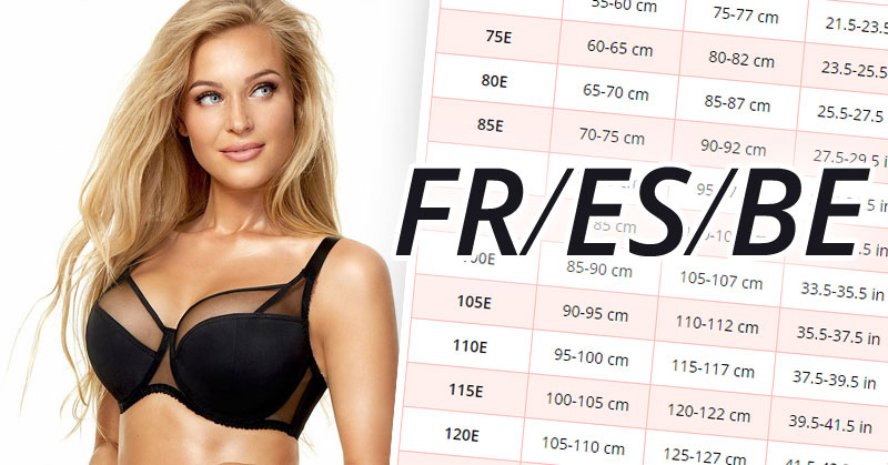 French (FR), Spanish (ES) and Belgian (BE) Bra Sizes in Centimeters and  Inches